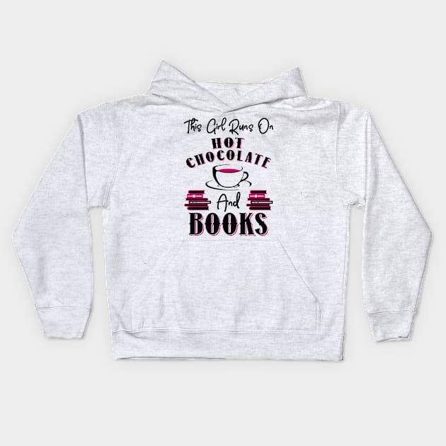 This Girl Runs On Hot Chocolate and Books Kids Hoodie by KsuAnn